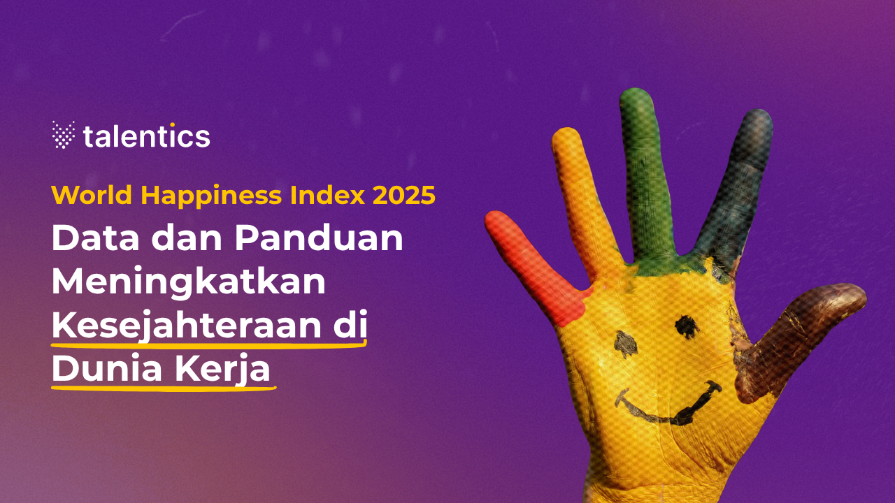 World Happiness Index 2025: Data dan Panduan Meningkatkan Kesejahteraan di Dunia Kerja